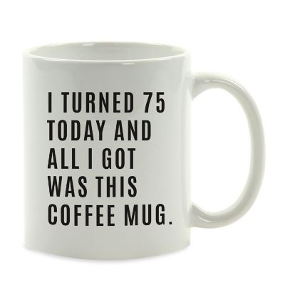 I Turned 75 Today Ceramic Mug Image 2