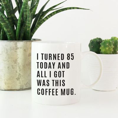 I Turned 85 Today Ceramic Mug Image 1
