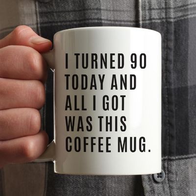 I Turned 90 Today Ceramic Mug Image 1