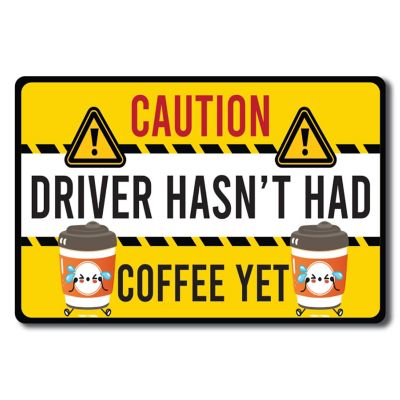 Magnet Me Up Caution Driver Hasn't Had Coffee Yet Funny Magnet Decal, 4x6 inch, Heavy Duty Automotive Magnet For Car Truck SUV Or Any Other Magnetic Surface Image 1