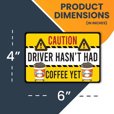 Magnet Me Up Caution Driver Hasn't Had Coffee Yet Funny Magnet Decal, 4x6 inch, Heavy Duty Automotive Magnet For Car Truck SUV Or Any Other Magnetic Surface Image 1