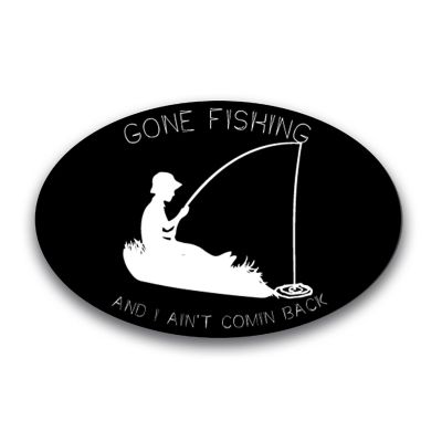 Magnet Me Up Gone Fishing and I Ain't Coming Back Oval Magnet Decal, 4x6 Inches, Heavy Duty Automotive Magnet for Car Truck SUV Image 1