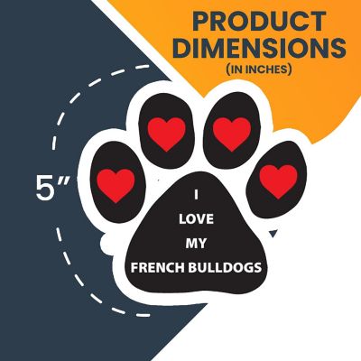 Magnet Me Up I Love My French Bulldogs Pawprint Magnet Decal, 5 Inch, Heavy Duty Automotive Magnet for Car Truck SUV Image 1