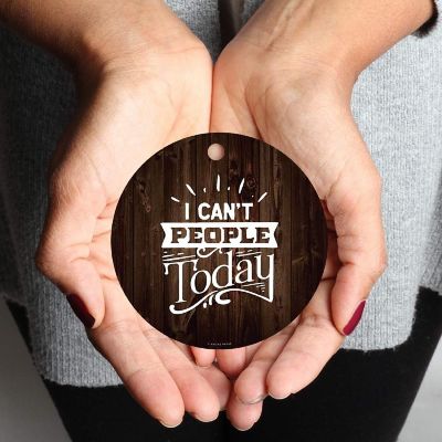 MDF Ornament I Can't People Today Image 1
