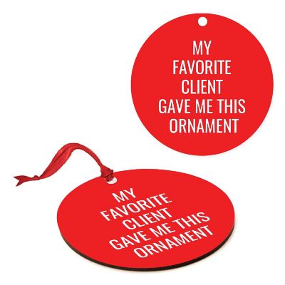 MDF Ornament  My Favorite Client Gave Image 1