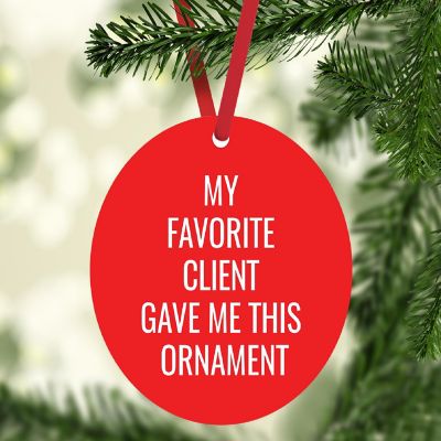 MDF Ornament  My Favorite Client Gave Image 1