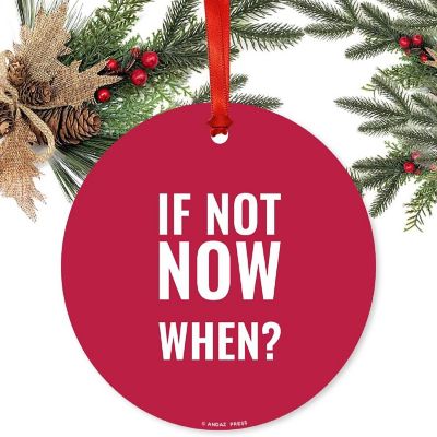 Metal Christmas Ornament Not Now, When? Image 1