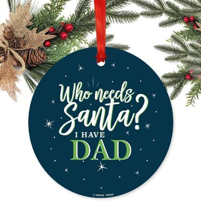 Metal Ornament Needs Santa? I Have Dad Image 1