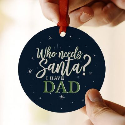 Metal Ornament Needs Santa? I Have Dad Image 1