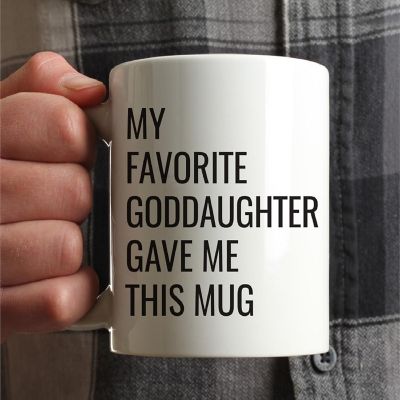 My Favorite Goddaughter Gave Me This Mug Image 1