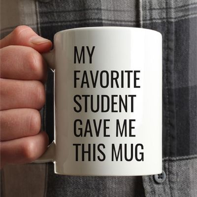 My Favorite Student Gave Me This Mug Image 1