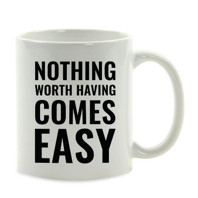 Nothing Worth Having Comes Easy Mug Image 2