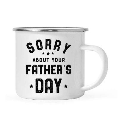 Sorry About Fathers Day 11oz CampMug Image 1