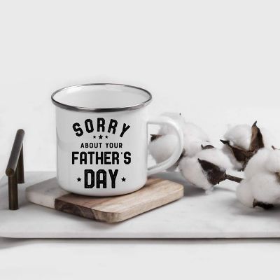 Sorry About Fathers Day 11oz CampMug Image 1