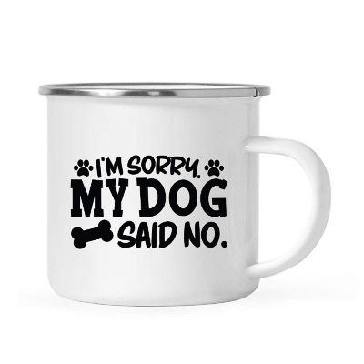 Sorry My Dog Said No 11oz Campfire Mug Image 1