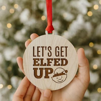 Wood Ornament Let's Get Elfed Up, Elf Image 1