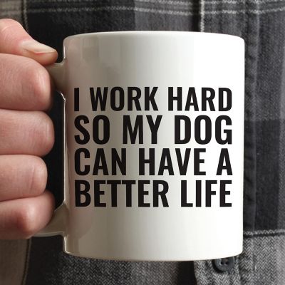 Work Hard Dog Better Life ceramic mug Image 1