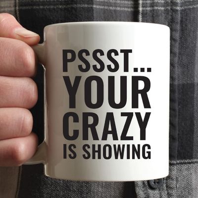 Your Crazy Is Showing ceramic mug Image 1