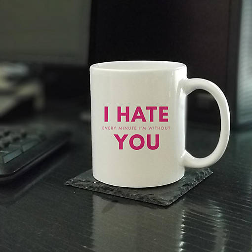 Hate Every Minute Without You Coffee mug