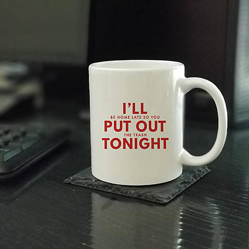 Home Late You Take Trash ceramic mug