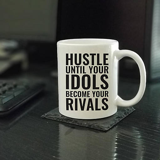 Hustle Until Idols Become Rivals Mug