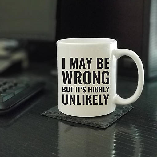 I May Be Wrong Unlikely ceramic mug