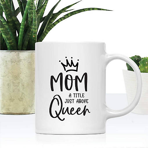 Mom: A Title Above Queen Ceramic Mug