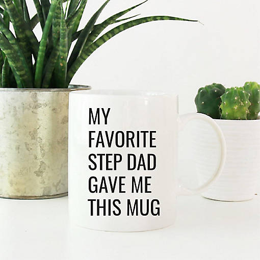 My Favorite Step Dad Gave Me This Mug