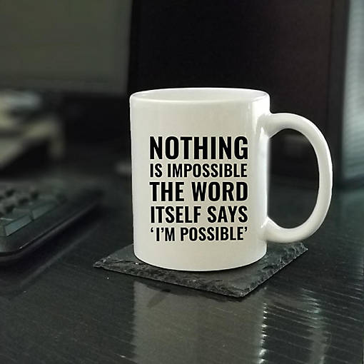 Nothing Is Impossible Ceramic Mug