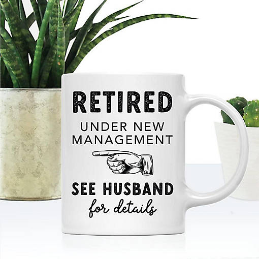 Retired Under New Management Coffee Mug
