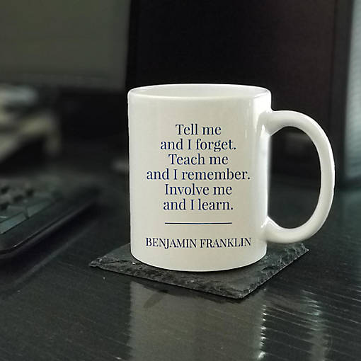 Tell Me Teach Me Involve Me Ceramic Mug