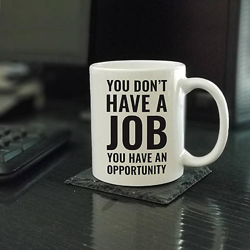 You Have an Opportunity ceramic mug