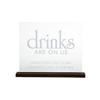 Drinks Are on Us Sign with Wood Base